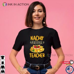 Cinco De Mayo Nacho Average Teacher Shirt