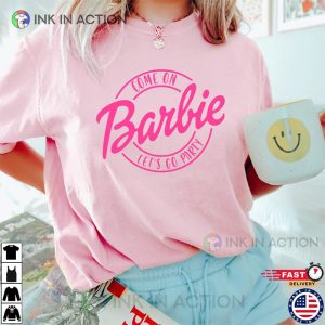 Come On Let’s Go Party Shirt, Barbie Doll Girl
