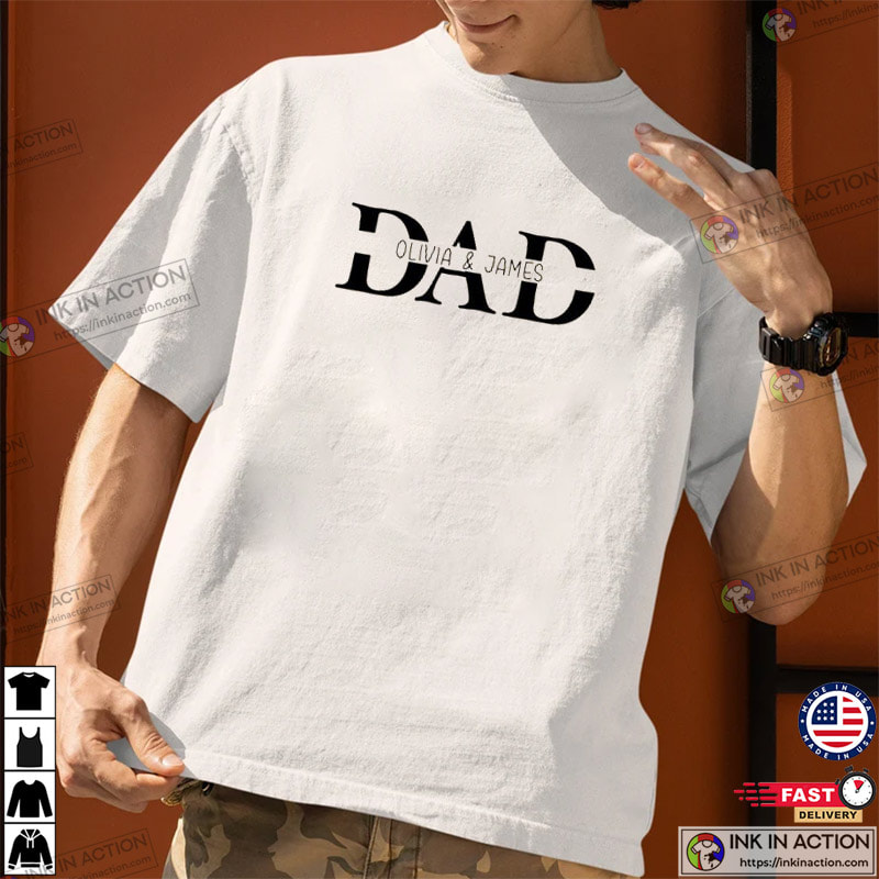 Custom Dad Shirt With Kids Names, Custom Fathers Day Shirts - Ink