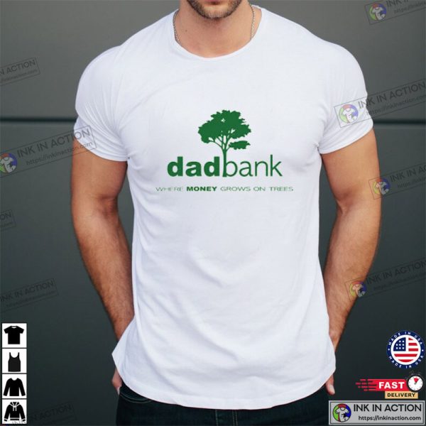 Dad Bank Where The Money Grows On Trees, Funny Father’s Day Gift