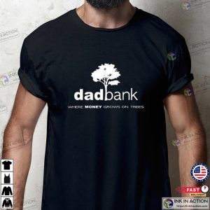 Dad Bank Where The Money Grows On Trees Funny Fathers Day Gift 3 Ink In Action