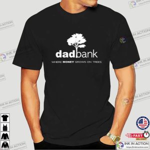 Dad Bank Where The Money Grows On Trees, Funny Father’s Day Gift