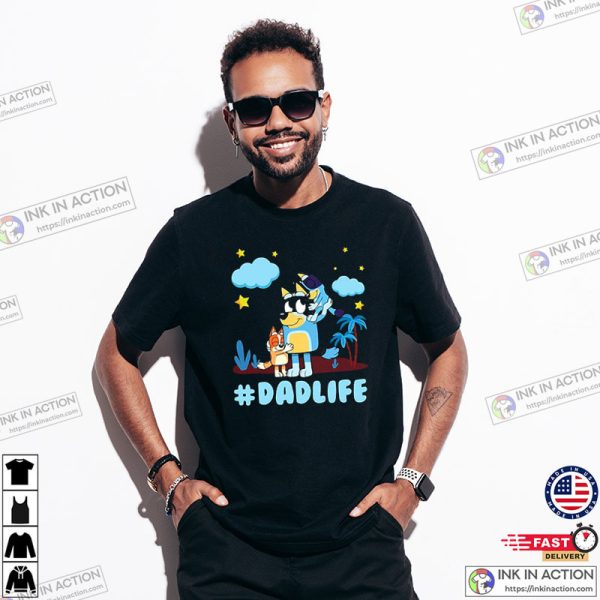 Dad Life Bluey Family Gift For Father T-Shirt