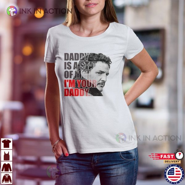 Daddy Is A State Of Mind, I’m Your Daddy Pedro Pascal Shirt