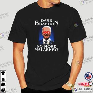 Dark Brandon No More Malarkey Funny Presidential Meme T Shirt 1
