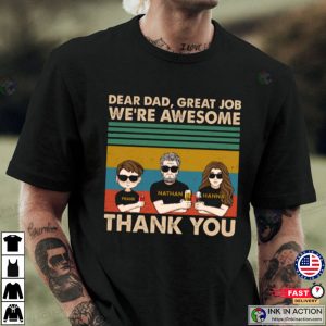 Dear Dad Great Job Shirt Personalized Fathers Day Shirt 1 Ink In Action