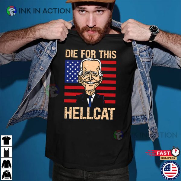 Die For This Hellcat Anti Joe Biden Shirt