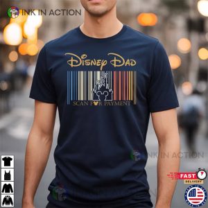 Disney Dad Scan For Payment Funny Disney Dad Shirt 3 Ink In Action