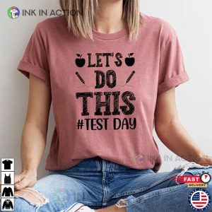 Do Your Best Teacher Test Its Test Day Yall Shirt 3 Ink In Action