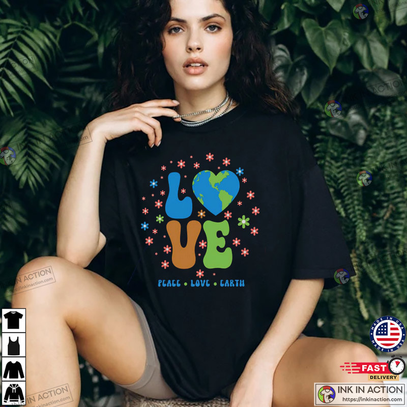 Earth Day Cute, Peace Love Earth T-shirt