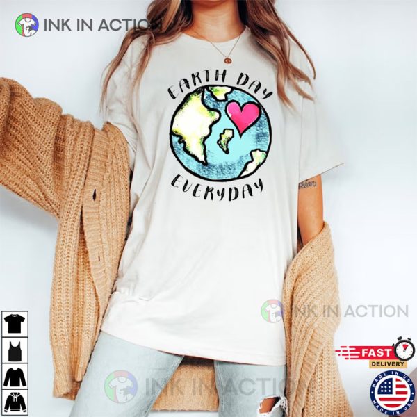 Earth Day Everyday Earth Awareness Shirt