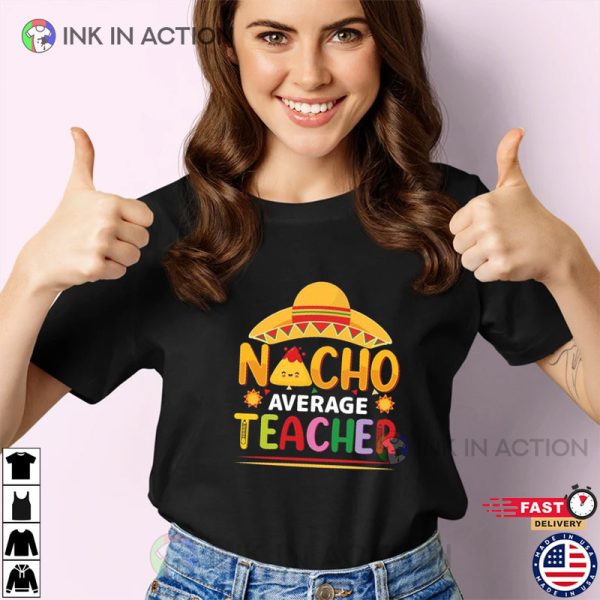 Funny Nacho Average Teacher, Cinco De Mayo T-shirt