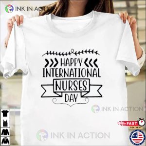 Happy International Nurses Day Unisex T Shirt 2 Ink In Action
