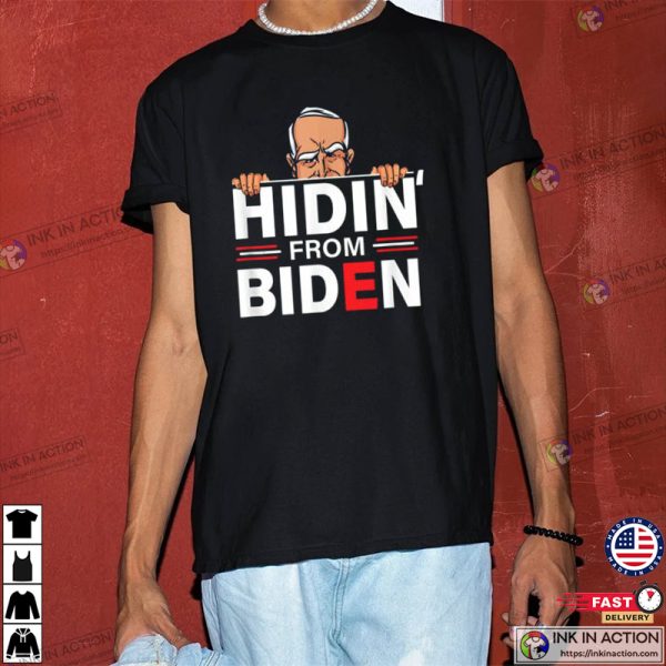 Hidin from Biden Anti Joe Biden Hiding Political T-shirt