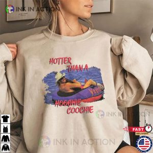 Hotter Than A Hoochie Coochie, Country Music Shirt