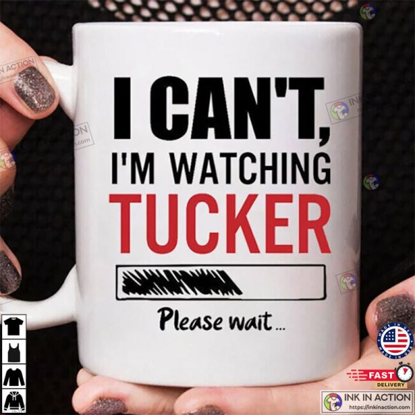 I Can’t I’m Watching Tucker Funny Mug