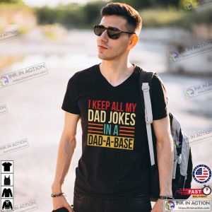 I Keep All My Dad Jokes In A Dad a base Shirt great fathers day gifts 0 Ink In Action