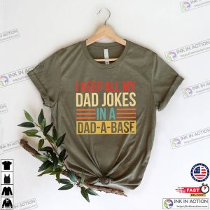I Keep All My Dad Jokes In A Dad-A-Base Shirt, Great Father’s Day Gifts