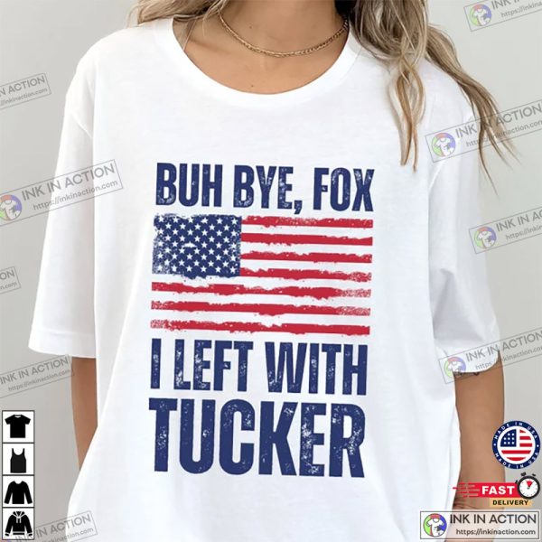 I Left with Tucker T-Shirt, I Stand With Tucker Tee