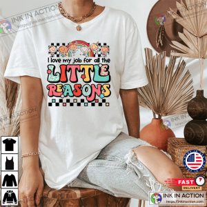 I Love My Job for All the Little Reasons Shirt, Teacher Love Outfit