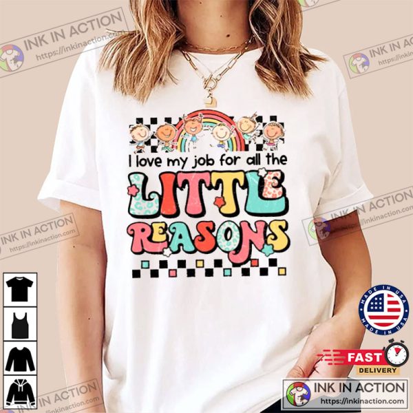 I Love My Job for All the Little Reasons Shirt, Teacher Love Outfit