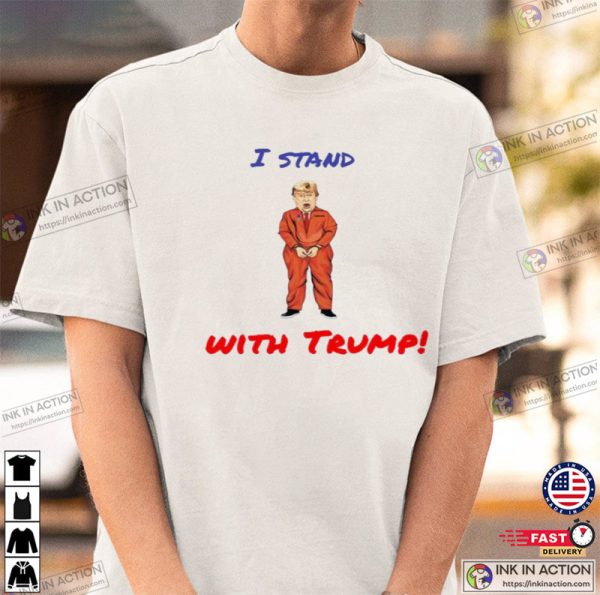 I Stand With Trump Shirt, Pro Trump Shirt