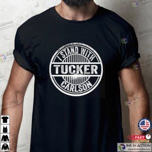 I Stand With Tucker Carlson Support Tucker Carlson T shirt 2 Ink In Action