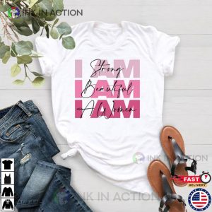 I am A Strong I am A Beautiful I am A Woman Mothers Day Shirt 3 Ink In Action