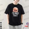 I’d Sniff That, Anti Joe Biden Funny T-shirt