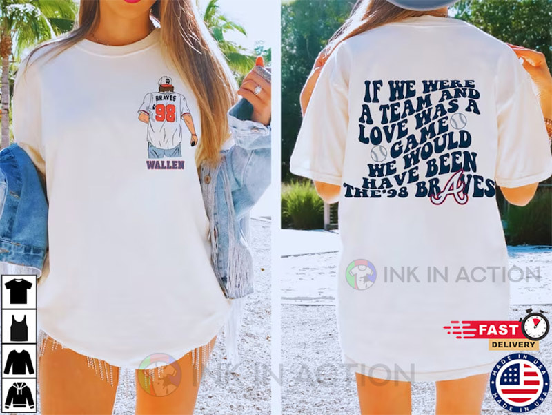 If We Were A Team Tee, 98 Braves, Wallen 98 Tee, Country Music - Ink In  Action