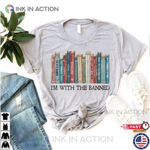 Im With The Banned Reading Books Shirt 2 Ink In Action