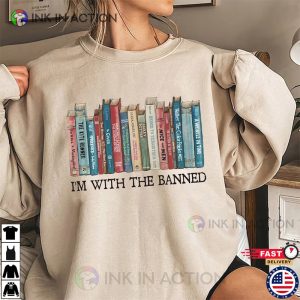 Im With The Banned Reading Books Shirt 3 Ink In Action