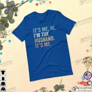 Im the Husband Its Me Shirt Gift For Husband Dad shirt 2 Ink In Action