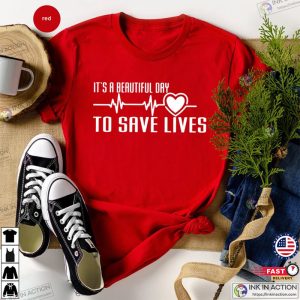 It’s A Beautiful Day To Save Lives, Nursing Gift, Nursing T-Shirt