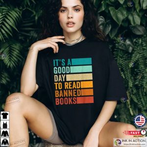 Its A Good Day To Read Banned Books Unisex Shirt 2 Ink In Action