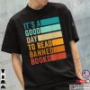 It’s A Good Day To Read Banned Books Unisex Shirt