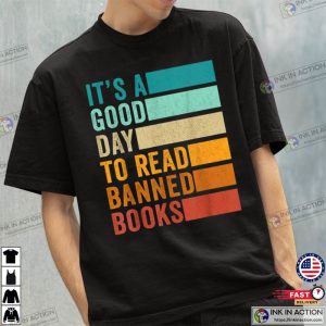 Its A Good Day To Read Banned Books Unisex Shirt 3 Ink In Action