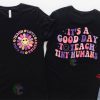 It’s A Good Day To Teach Tiny Humans Teacher Shirt
