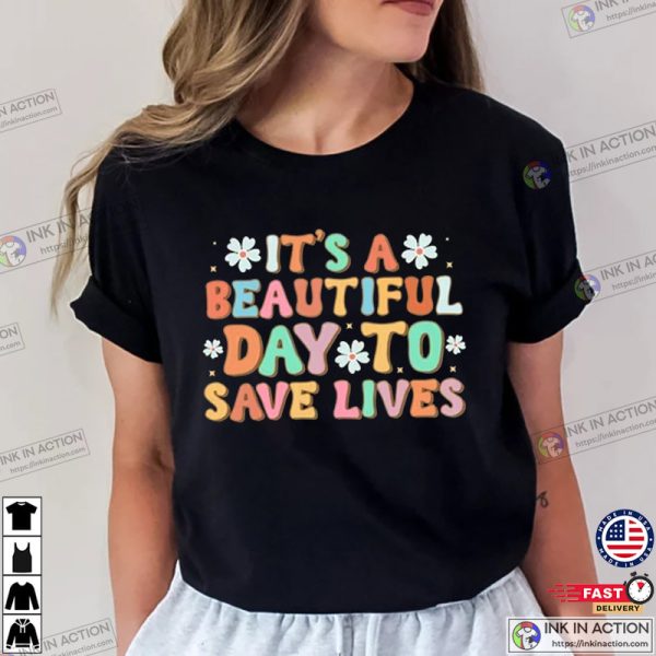 It’s a Beautiful Day to Save Lives, Nurse Shirt