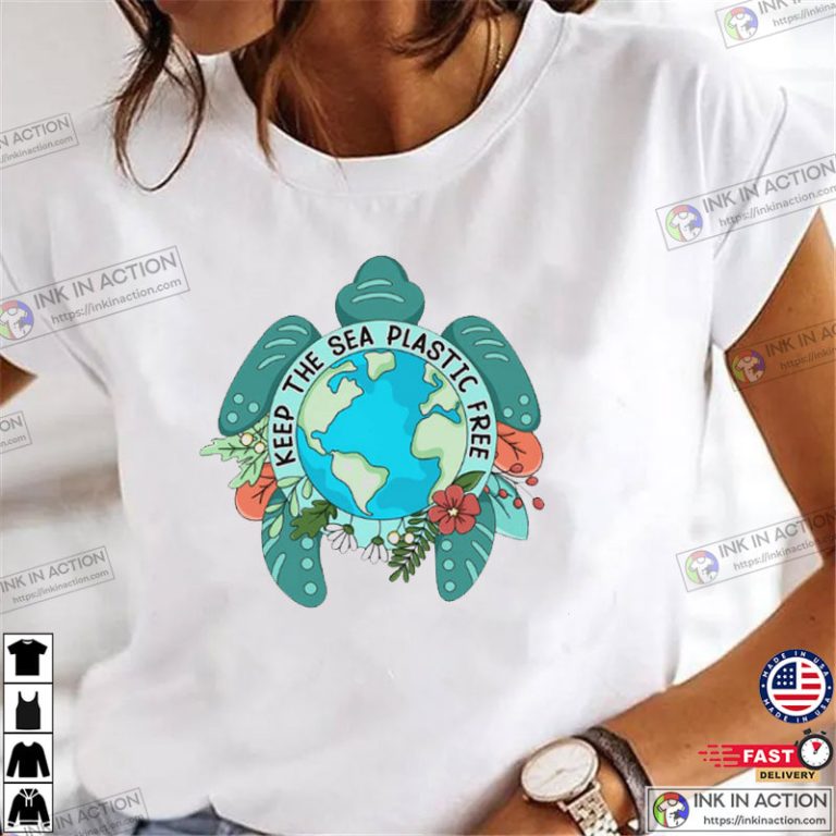 Keep The Sea Plastic Free Earth Day Shirt - Print your thoughts. Tell ...