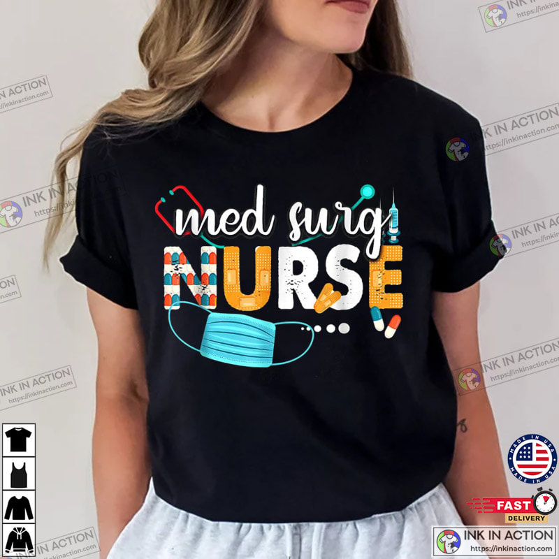 Med Surg Nurse Cute Nurses, Nurses Day T-Shirt - Print your thoughts. Tell  your