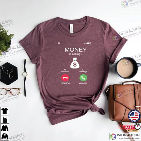 Money Is Calling Shirt, Funny Cash Money Shirt