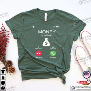 Money Is Calling Shirt Funny Cash Money Shirt 2 Ink In Action