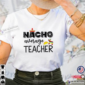 Nacho Average Teacher, Funny Cinco De Mayo Short Sleeve Unisex Shirt