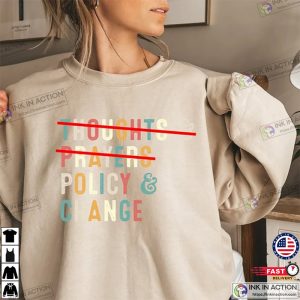No Thoughts and Prayers Policy and Change Gun Laws Tee 2