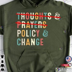 No Thoughts and Prayers Policy and Change Gun Laws Tee 3