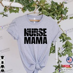 Nurse Mama ShirtMothers Day Gift for Nurse Moms 2 Ink In Action
