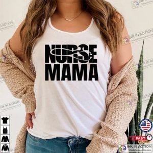 Nurse Mama ShirtMothers Day Gift for Nurse Moms 3 Ink In Action