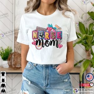 Nurse Mom T Shirt Mothers Day Gift for Nurse Moms 1 Ink In Action