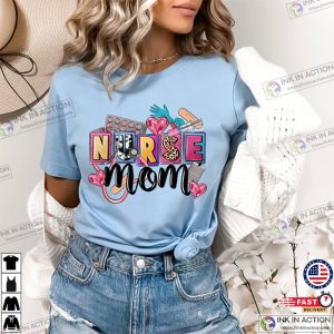 Nurse Mom T Shirt Mothers Day Gift for Nurse Moms 2 Ink In Action
